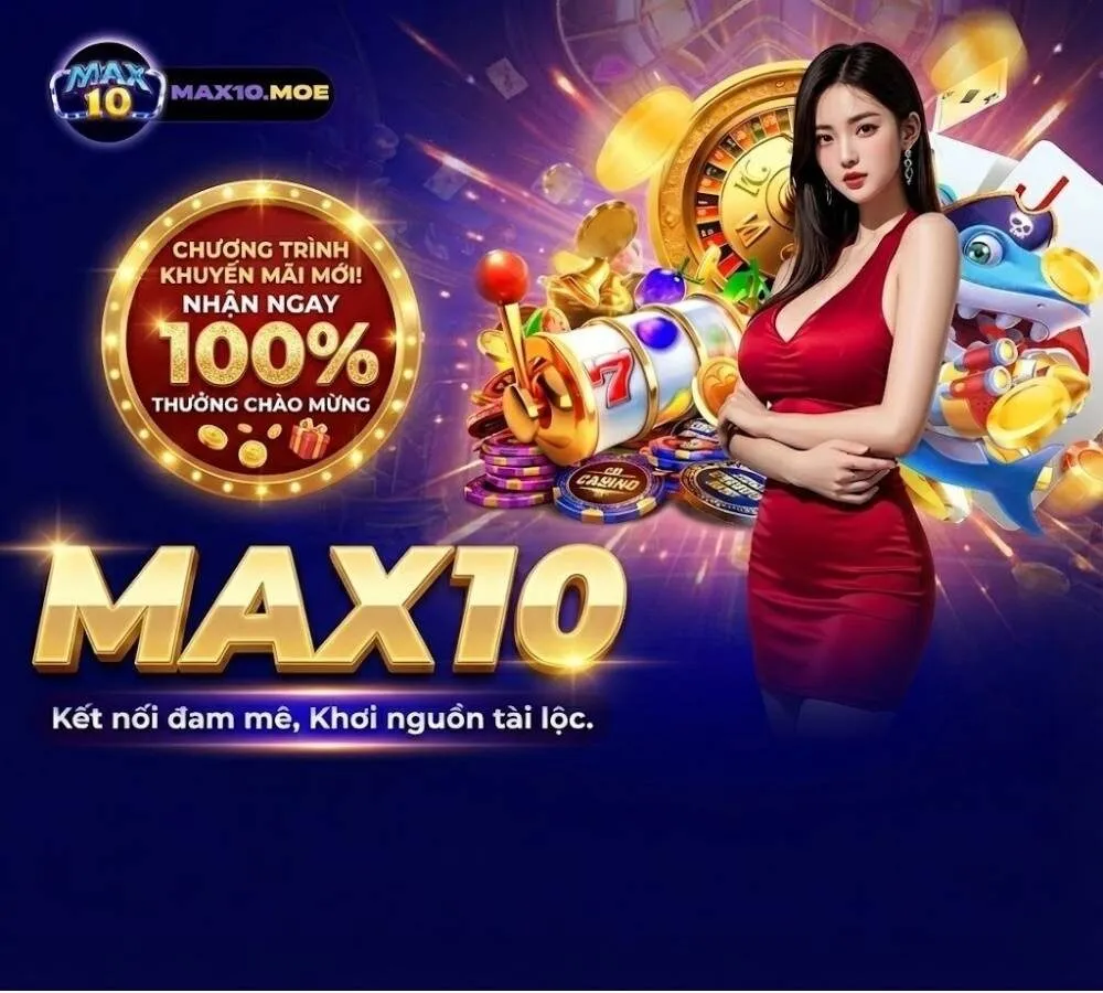 MAX10 – Hoàn Trả 1.8% Cao Nhất Thị Trường – Chơi Ngay Kẻo Lỡ! 25 banner 91